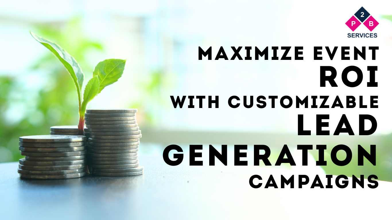How to Maximize Event ROI with Customizable Lead Generation Campaigns
